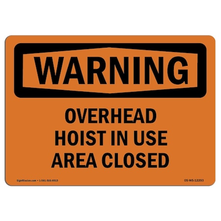 OSHA WARNING Sign, Overhead Hoist In Use Area Closed, 10in X 7in Rigid Plastic